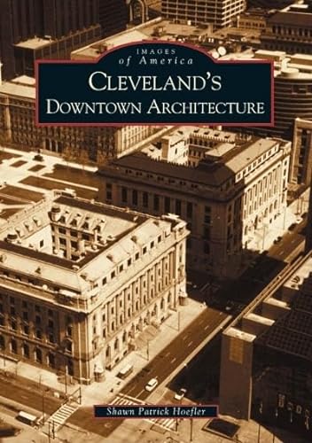Imagen de archivo de Cleveland's Downtown Architecture (OH) (Images of America) a la venta por SecondSale