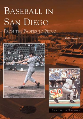 Stock image for Baseball in San Diego: From the Padres to Petco (Images of Baseball) for sale by P.F. Mullins Books