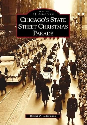 Beispielbild fr Chicago's State Street Christmas Parade (IL) (Images of America) zum Verkauf von BooksRun