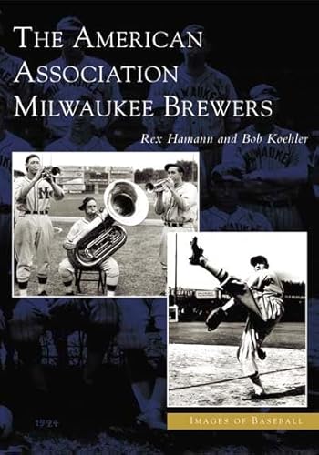 Imagen de archivo de The American Association Milwaukee Brewers a la venta por ThriftBooks-Atlanta