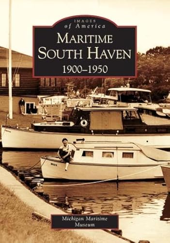 Stock image for Maritime South Haven 1900-1950 (MI) (Images of America) for sale by Bookmans