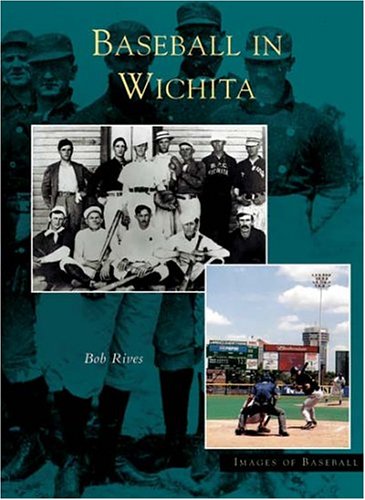 Baseball In Wichita (KS) (Images of Baseball)