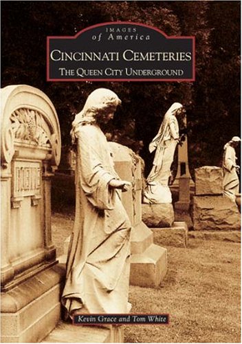 9780738533483: Cincinnati Cemeteries: The Queen City Underground (Images of America)