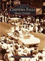 9780738533544: Chippewa Falls Main Street (WI) (Images of America)