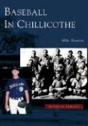 Imagen de archivo de Baseball in Chillicothe a la venta por ThriftBooks-Atlanta