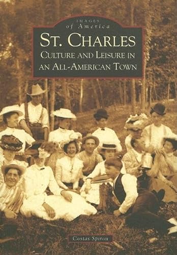 Stock image for St. Charles: Culture and Leisure In An All-American Town (IL) (Images of America) for sale by BooksRun