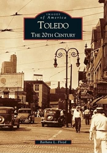 Stock image for Toledo: The 20th Century (OH) (Images of America) for sale by SecondSale