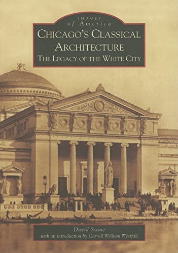 Beispielbild fr Chicago's Classical Architecture : The Legacy of the White City zum Verkauf von Better World Books