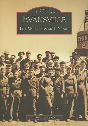 Stock image for Evansville: The World War II Years (IN) (Images of America) for sale by HPB-Diamond