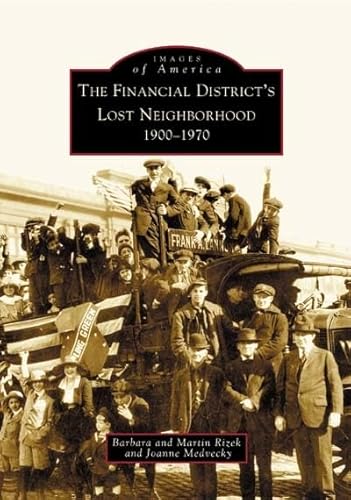 Stock image for The Financial District's Lost Neighborhood : 1900-1970 for sale by Better World Books