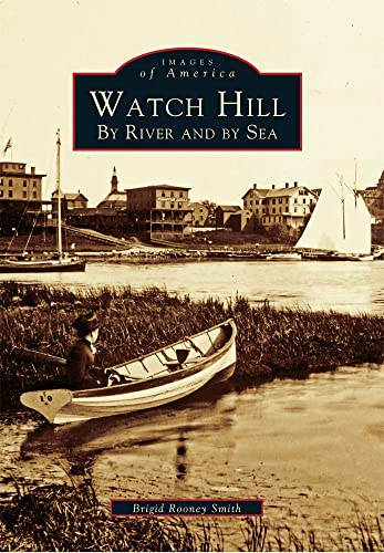 Stock image for Watch Hill: By River and By Sea (RI) (Images of America) for sale by Marissa's Books and Gifts