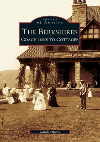 The Berkshires Coach Inns to Cottages Images of America