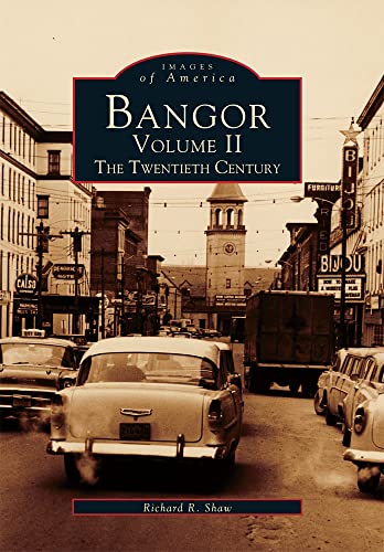 Stock image for Bangor Volume II: The Twentieth Century for sale by ThriftBooks-Dallas