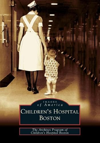 9780738537467: Children's Hospital Boston (Images of America)