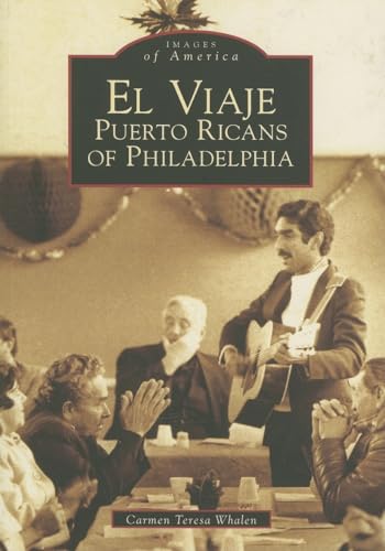Stock image for El Viaje : Puerto Ricans of Philadelphia for sale by Better World Books