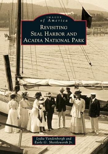 Imagen de archivo de Revisiting Seal Harbor and Acadia National Park (ME) (Images of America) a la venta por MI Re-Tale