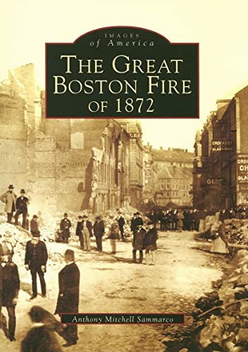 Beispielbild fr The Great Boston Fire of 1872 (MA) (Images of America) zum Verkauf von More Than Words