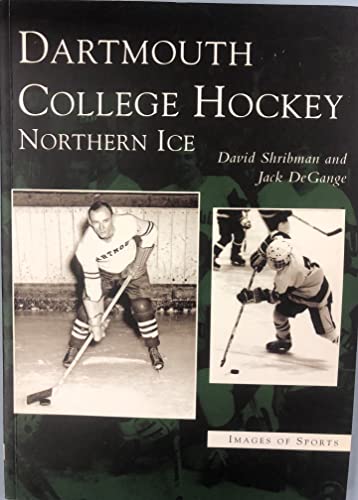 Imagen de archivo de Dartmouth College Hockey: Northern Ice (NH) (Images of Sports) a la venta por G.J. Askins Bookseller