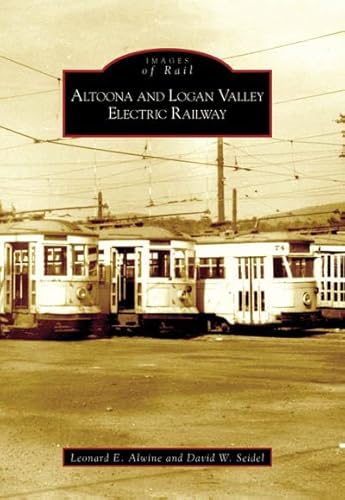 9780738538976: Altoona and Logan Valley Electric Railway (PA) (Images of Rail)