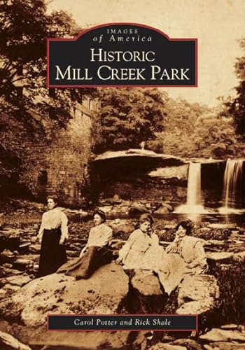Historic Mill Creek Park (OH) (Images of America)
