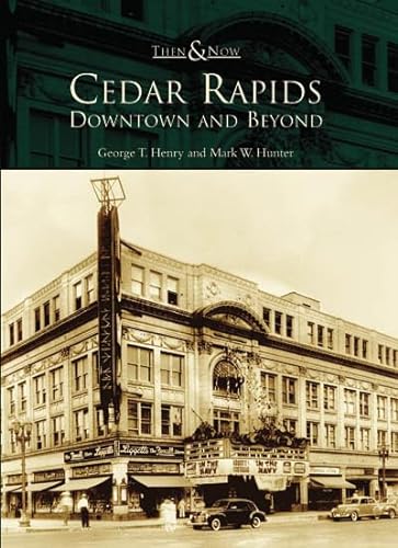 Beispielbild fr Cedar Rapids: Downtown and Beyond (IA) (Then and Now) zum Verkauf von HPB-Red