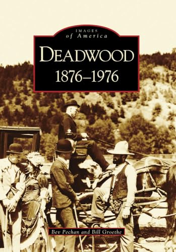 Stock image for Deadwood: 1876-1976 (SD) (Images of America) for sale by Goodwill of Colorado