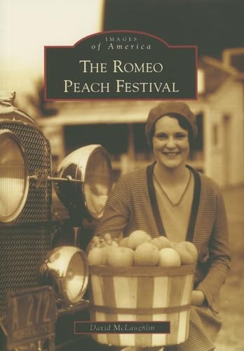 Romeo Peach Festival, The (MI) (Images of America) (9780738540597) by David McLaughlin