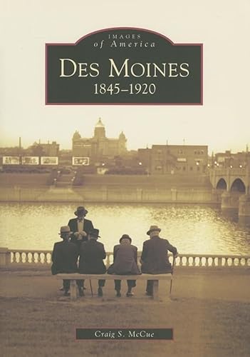 Des Moines: 1845-1920 (IA) (Images of America)