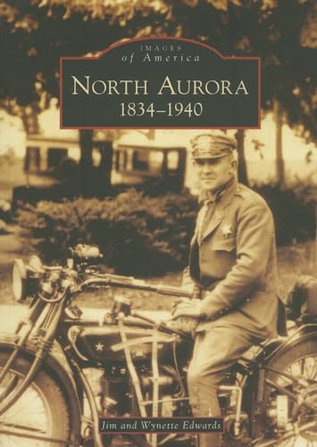 Stock image for North Aurora: 1834-1940 (IL) (Images of America) for sale by Red's Corner LLC