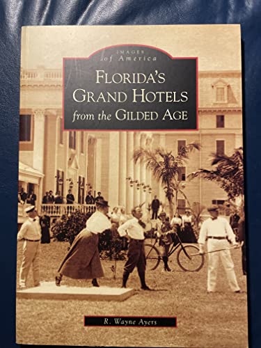 Florida's Grand Hotels From The Gilded Age (FL) (Images of America)