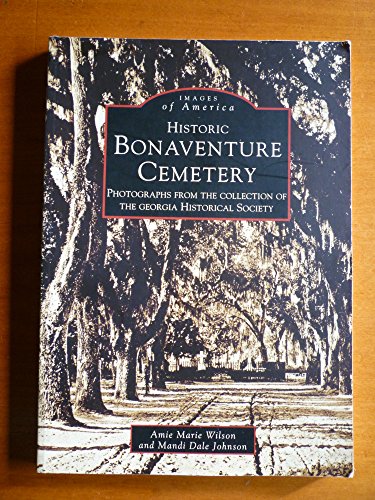 Stock image for Historic Bonaventure Cemetery: GA Historical Society (GA) (Images of America) for sale by SecondSale