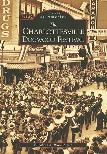 The Charlottesville Dogwood Festival (Virginia) (Images of America series)