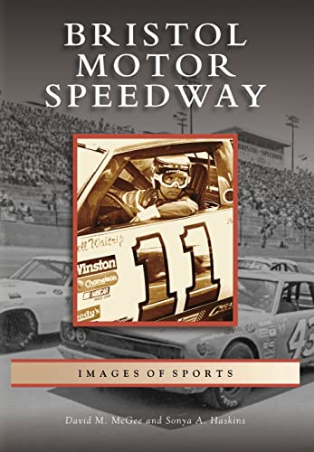 Bristol Motor Speedway (TN) (Images of Sports) - Sonya A. Haskins,David M. McGee