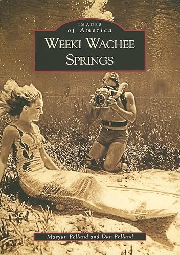 Imagen de archivo de Weeki Wachee Springs (Images of America) a la venta por HPB-Ruby