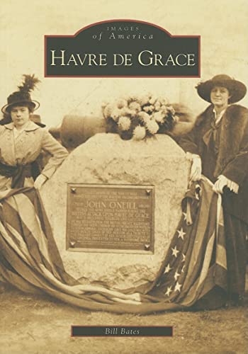 Havre De Grace (MD) (Images of America) (9780738542614) by Bates, Bill