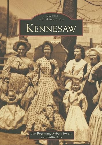 Kennesaw (GA) (Images of America) (9780738542904) by Bozeman, Joe; Jones, Robert; Loy, Sallie