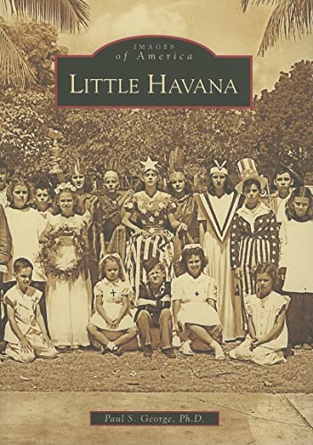 Little Havana (FL) (Images of America) (9780738543451) by Paul S. George