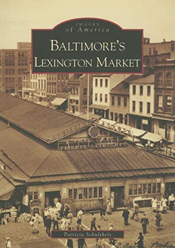 Imagen de archivo de Baltimore's Lexington Market a la venta por ThriftBooks-Dallas