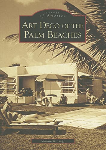 Imagen de archivo de Art Deco of the Palm Beaches (FL) (Images of America) a la venta por GF Books, Inc.