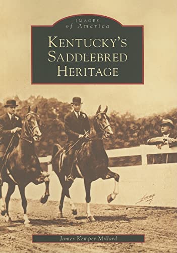 Imagen de archivo de Kentucky's Saddlebred Heritage (KY) (Images of America) a la venta por SecondSale