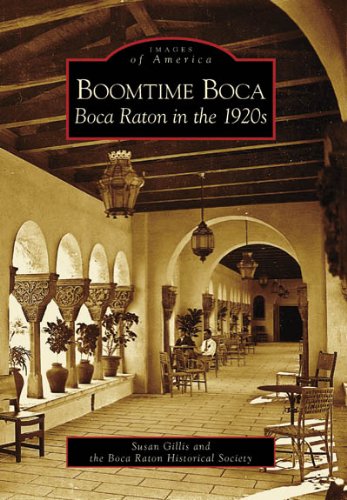 Stock image for Boomtime Boca: Boca Raton in the 1920s for sale by ThriftBooks-Atlanta