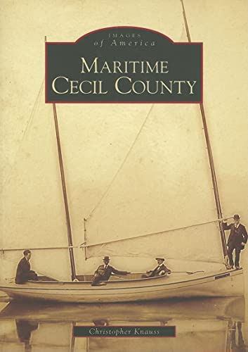 Stock image for Maritime Cecil County (MD) (Images of America) for sale by SecondSale
