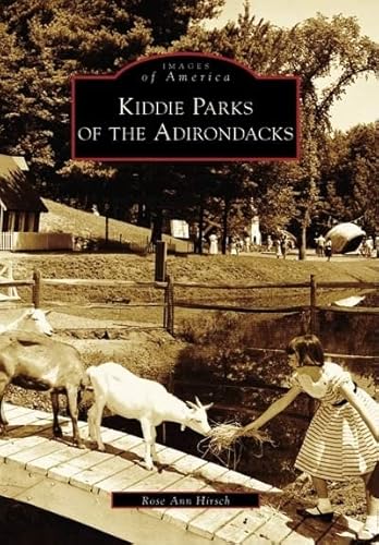 9780738544700: Kiddie Parks of the Adirondacks (Images of America)