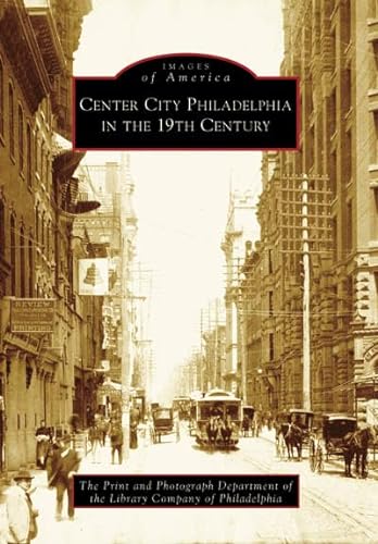Center City Philadelphia in the 19th Century (PA) (Images of America)