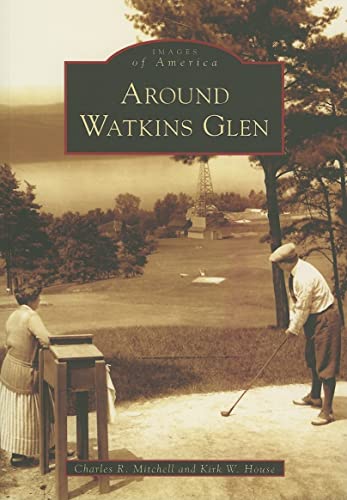 Stock image for Around Watkins Glen (NY) (Images of America) for sale by Albion Books