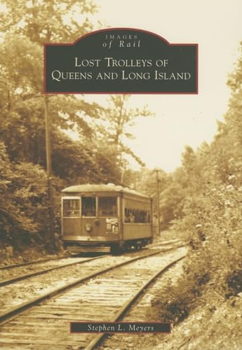 Stock image for Lost Trolleys of Queens and Long Island for sale by Better World Books