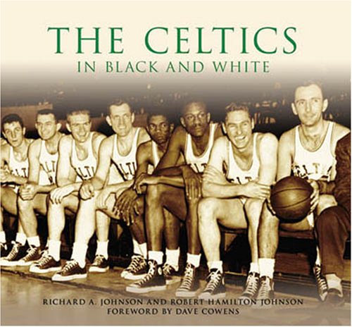 Stock image for The Celtics In Black And White [ Inscribed] for sale by Willis Monie-Books, ABAA