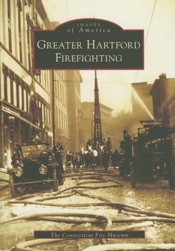 9780738545387: Greater Hartford Firefighting (CT) (Images of America)