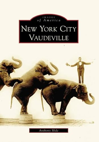 New York City Vaudeville (NY) (Images of America) (9780738545622) by Slide, Anthony