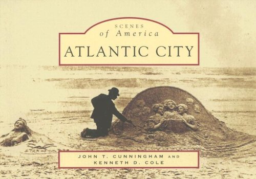 Atlantic City (NJ) (Scenes of America) (9780738546254) by John T. Cunningham; Kenneth D. Cole